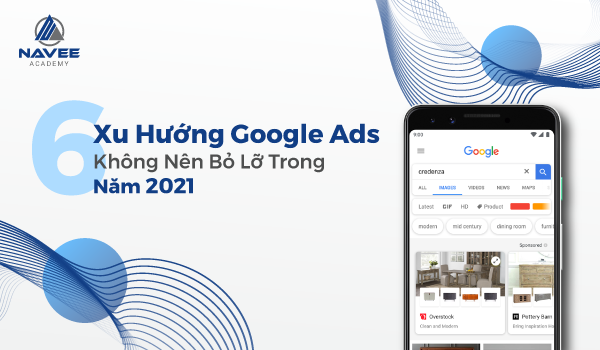 6 Xu Hướng Google Ads Không Nên Bỏ Lỡ Trong Năm 2021