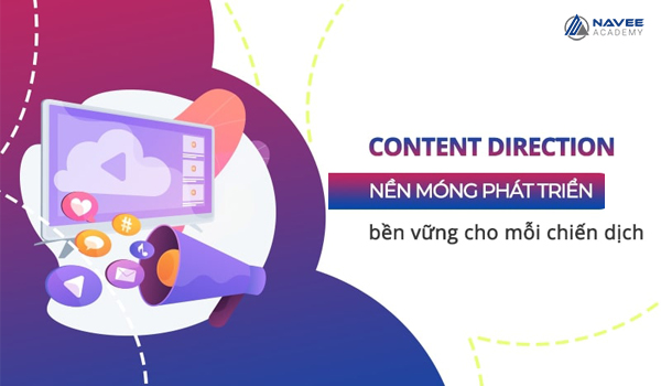 Content Direction giúp định hướng nội dung cho toàn chiến dịch