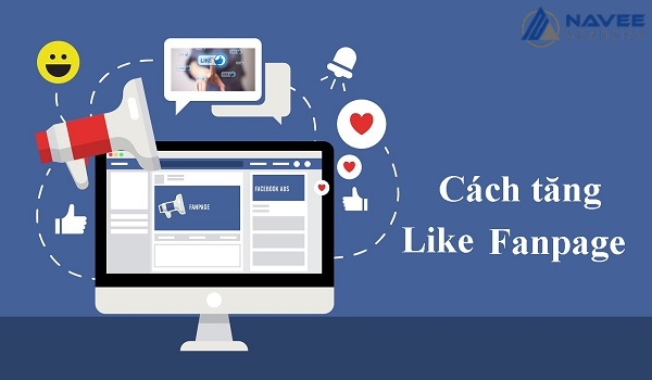 Tổng hợp những cách tăng Like Fanpage hiệu quả nhất