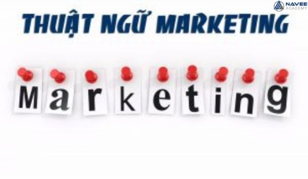 Vì sao cần nắm rõ các thuật ngữ marketing