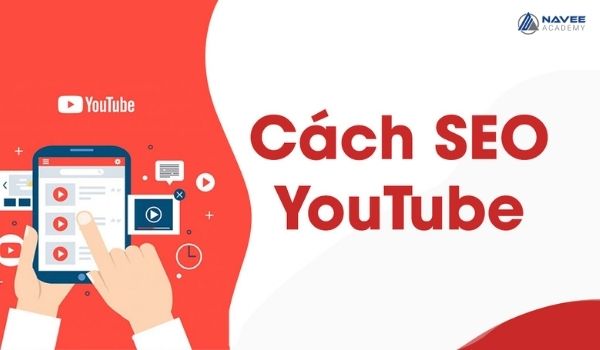 Cách SEO Youtube thành công với 6 bước