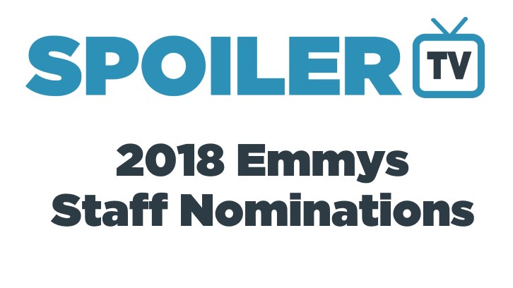 2018 Emmy Awards - SpoilerTV Staff Nominations