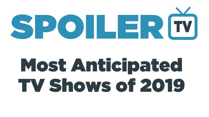 SpoilerTV's Most Anticipated New TV Shows of 2019 + POLL