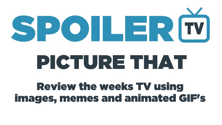 Picture That - Review the weeks TV with an Image, Meme or GIF - 10 February 2018