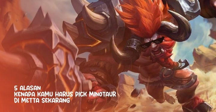 5 Reasons Why You Should Pick Minotaur in Meta Now