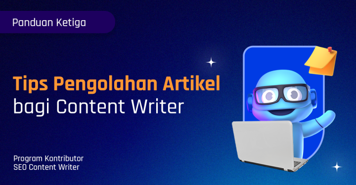 Tips Pengolahan Artikel bagi Content Writer