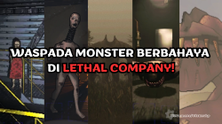 Waspada dengan Monster ini di Lethal Company, Berbahaya!