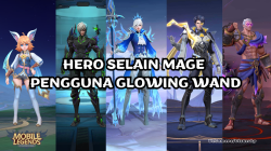 Rekomendasi Hero Pengguna Glowing Wand selain Mage