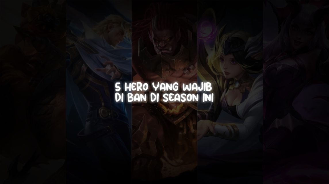 5 Heroes Who Must Be Banned This Season