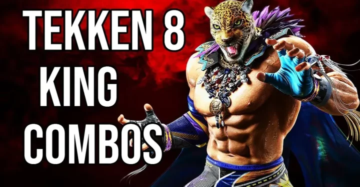 King Tekken 8：攻击组合和战斗策略指南