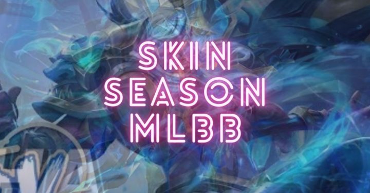 Daftar Skin Season ML Pertama Sampai Terakhir