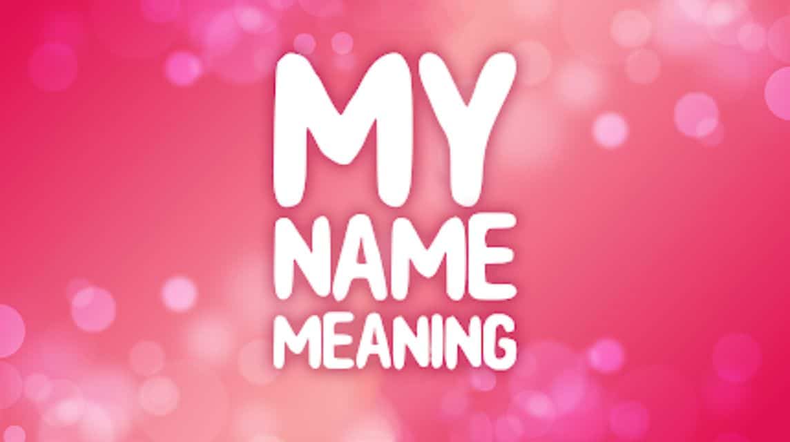 look for the meaning of the name