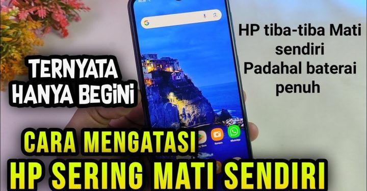 6 Cara Mengatasi HP Mati Sendiri