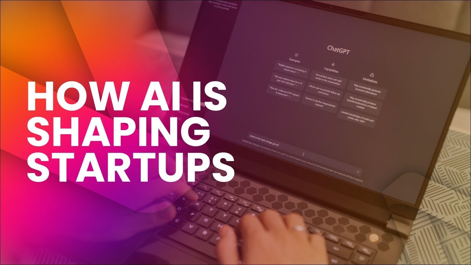 person typing on a compter to ChatGPT, with text: How is AI Shaping Startups