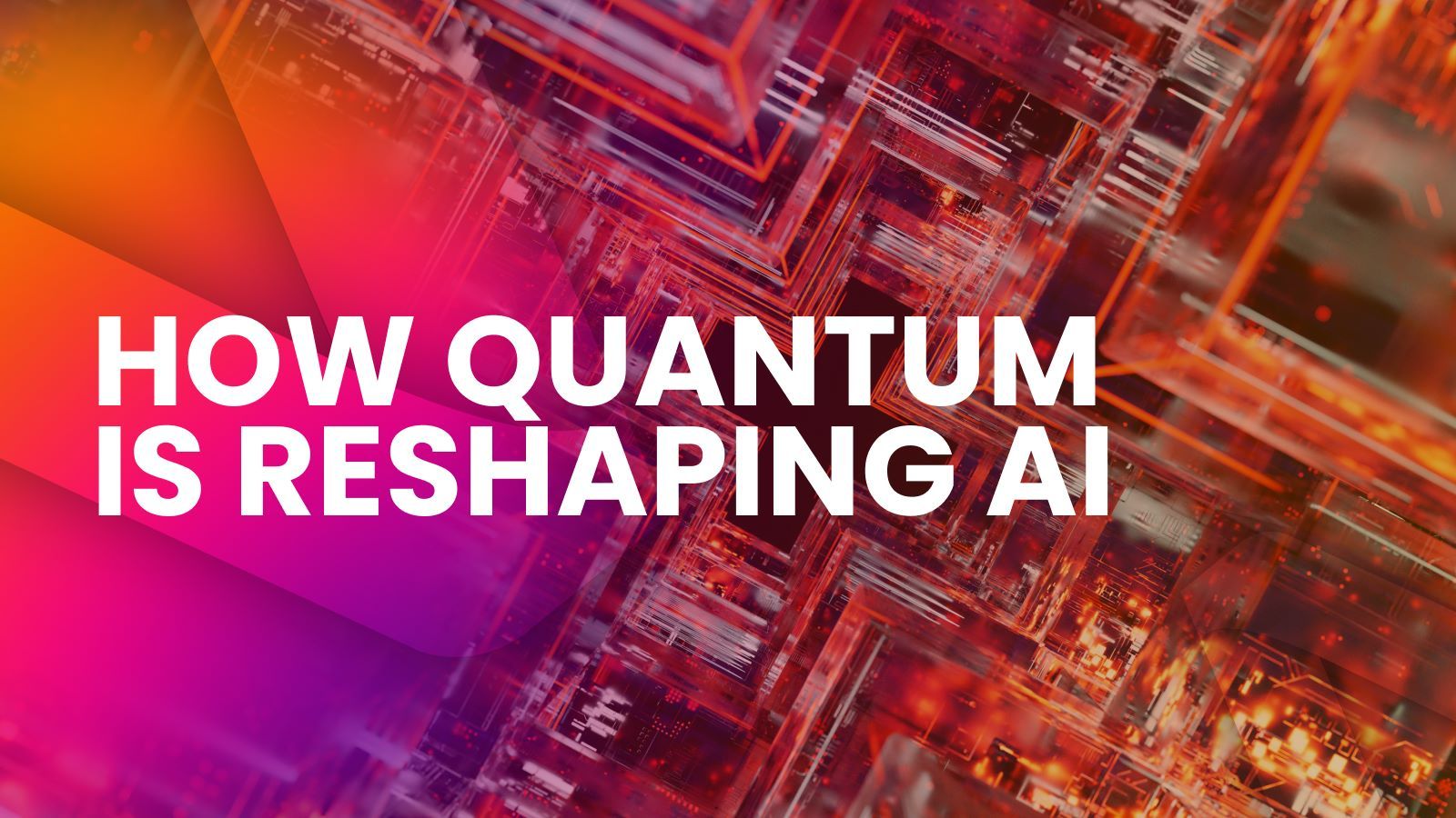 graphic blocks of red glass, with text: how quantum is reshaping AI