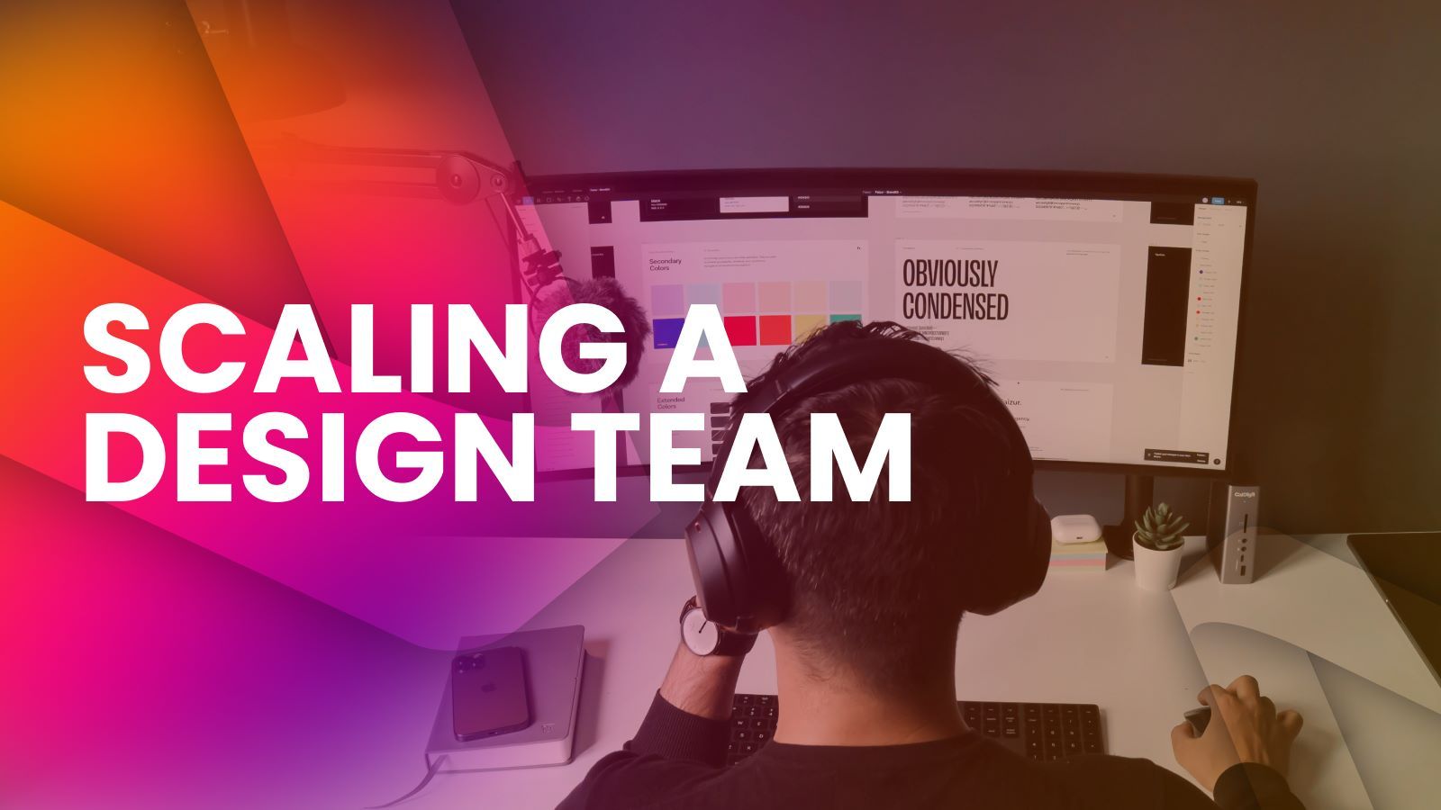 man working in front of a computer screen, with text: scaling a design team