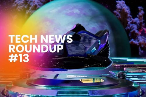 Tech News Roundup #13