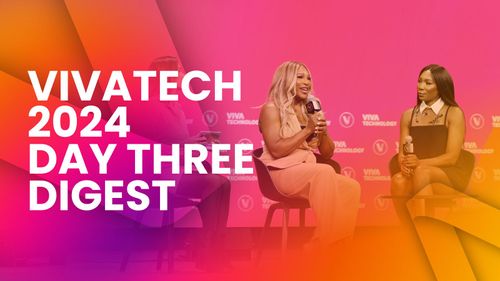 VivaTech 2024 Day Three Digest