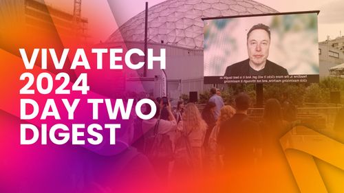 VivaTech 2024 Day Two Digest