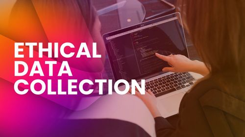 Ethical Data Collection: A Guide for Business Owners