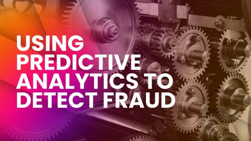  How Companies Use Predictive Analytics to Detect Fraud