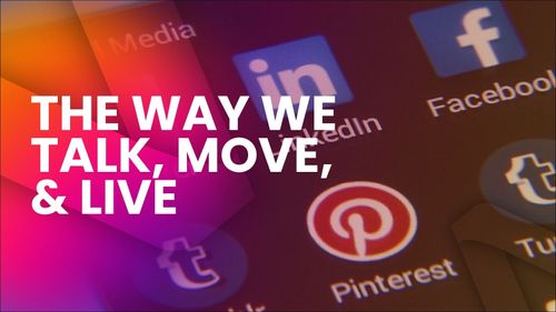 The Way We Talk, Move, and Live – Rewritten by the Internet