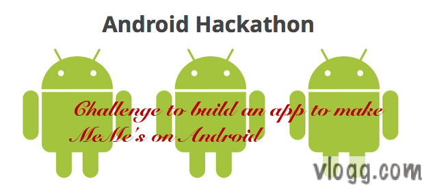 Android Hackathon: Build an App to Make Memes on Android by Google