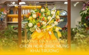 Hướng dẫn chi tiết cách chọn hoa chúc mừng khai trương