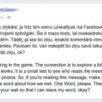 Arī mani māc ziņkāre, jo līdz šim esmu uzskatījusi, ka Facebook ieraksti ar bildēm ir ievērojami spēcīgāki. Šis ir mazs tests, lai noskaidrotu, kas lasa ziņas bez bildēm. Tādēļ, ja lasi šo ziņu, ieraksti komentārā vienā vārdā, kā mēs iepazināmies. Pavisam īsi. Vari nokopēt šo ziņu savā laika joslā, lai arī es varētu atstāt ziņu, ok?