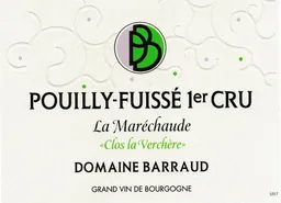 Daniel & Julien Barraud Pouilly-Fuisse La Marechaude Clos La Verchere Premier Cru
