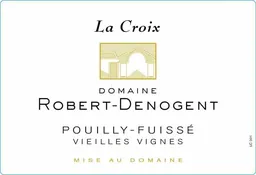 Domaine Robert-Denogent Pouilly-Fuisse La Croix Vieilles Vignes