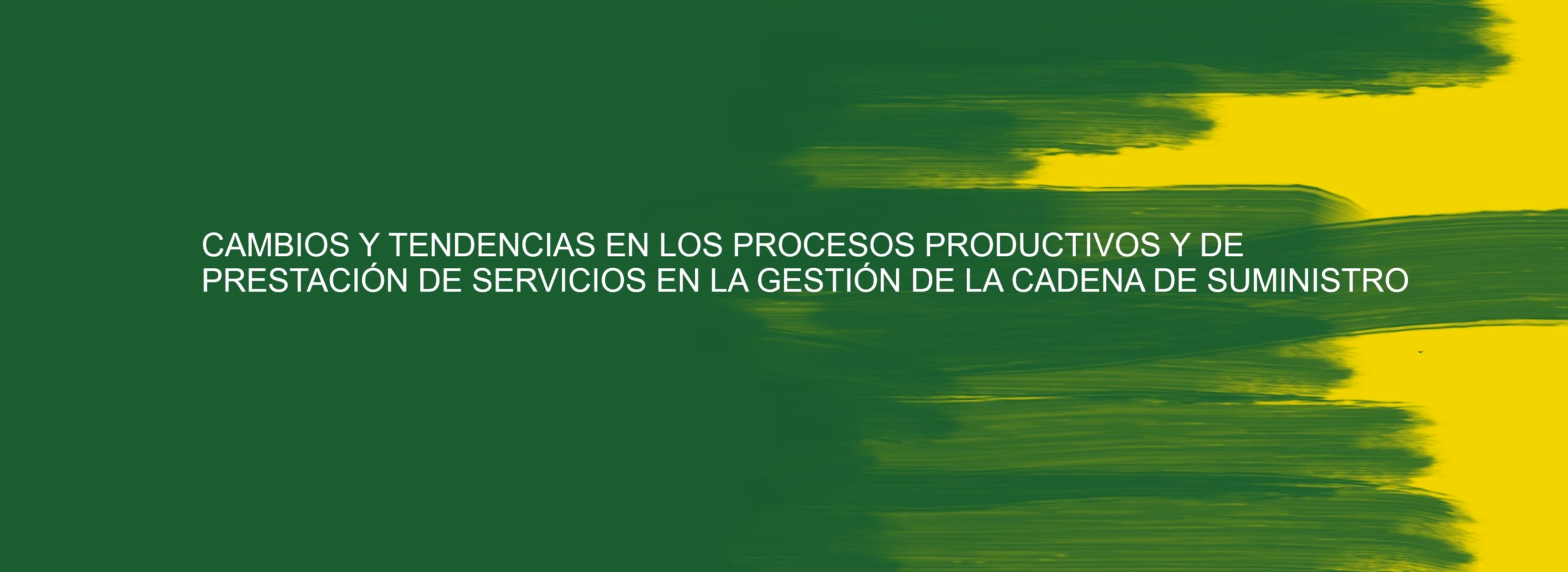 Cambios y tendencias en los procesos productivos y de prestación de servicios en la gestión de la cadena de suministro