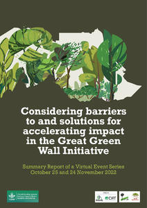 Considering-barriers-to-and-solutions-for-accelerating-impact-in-the-Great-Green-Wall-Initiative-Summary-report-of-a-virtual-event-series-October-25-and-24-November-2022