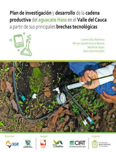 Plan de investigación y desarrollo de la cadena productiva del aguacate Hass en el Valle del Cauca a partir de sus principales brechas tecnológicas