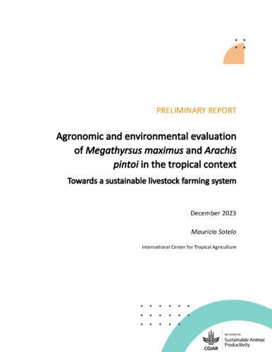 Agronomic and environmental evaluation of Megathyrsus maximus and Arachis pintoi in the tropical context. Towards a sustainable livestock farming system. Preliminary report.