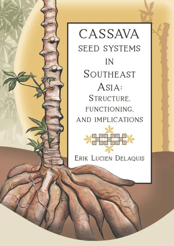 Cassava seed systems in Southeast Asia: Structure, functioning, and implications