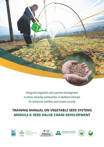 Training manual on vegetable seed systems. Module 4: Seed value chain development: Integrated vegetable seed systems development in ethnic minority communities in Northern Vietnam for enhanced nutrition and income security