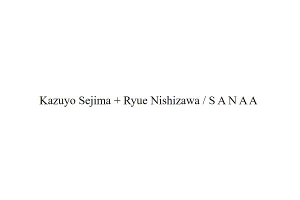 Kazuyo Sejima+Ryue Nishizawa/SANAA