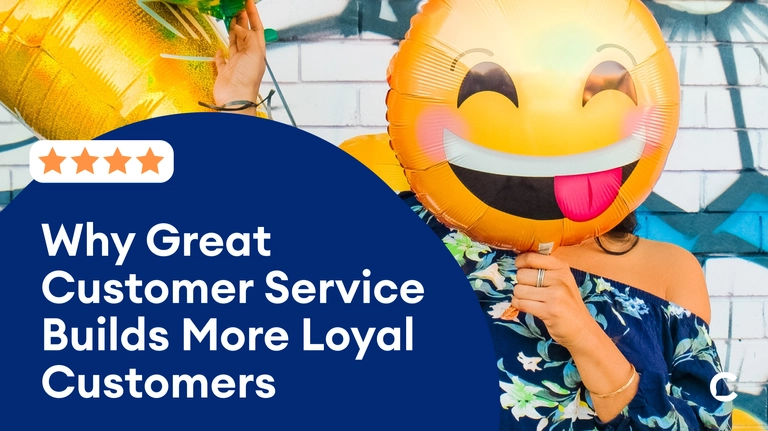 Cover for Why great customer service builds more loyal customers