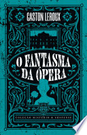 Capa do livro O fantasma da Ópera — Coleção Mistério e Suspense de Gaston Leroux