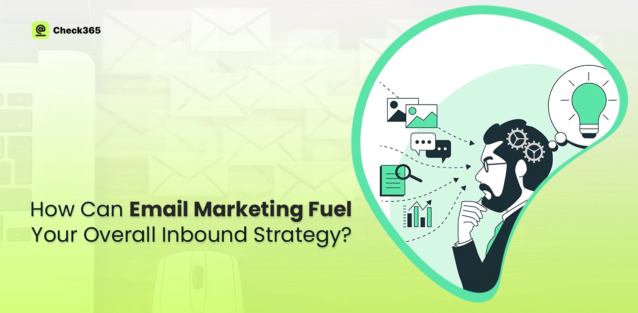 How Can Email Marketing Fuel Your Overall Inbound Strategy?