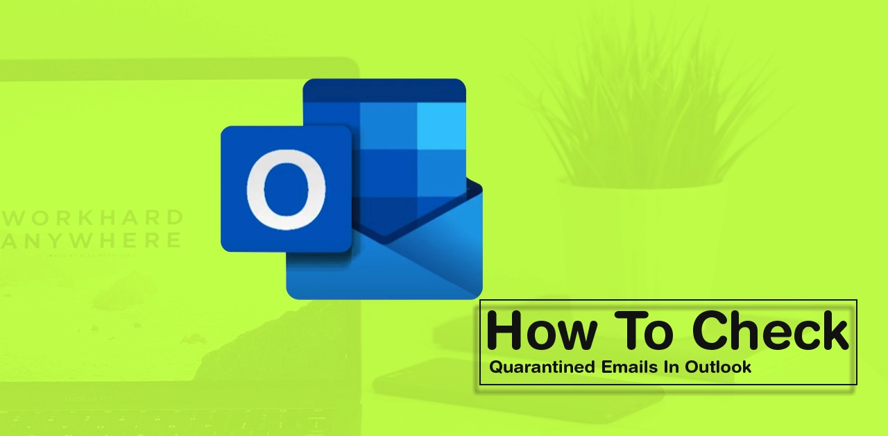 How To Check Quarantined Emails In Outlook