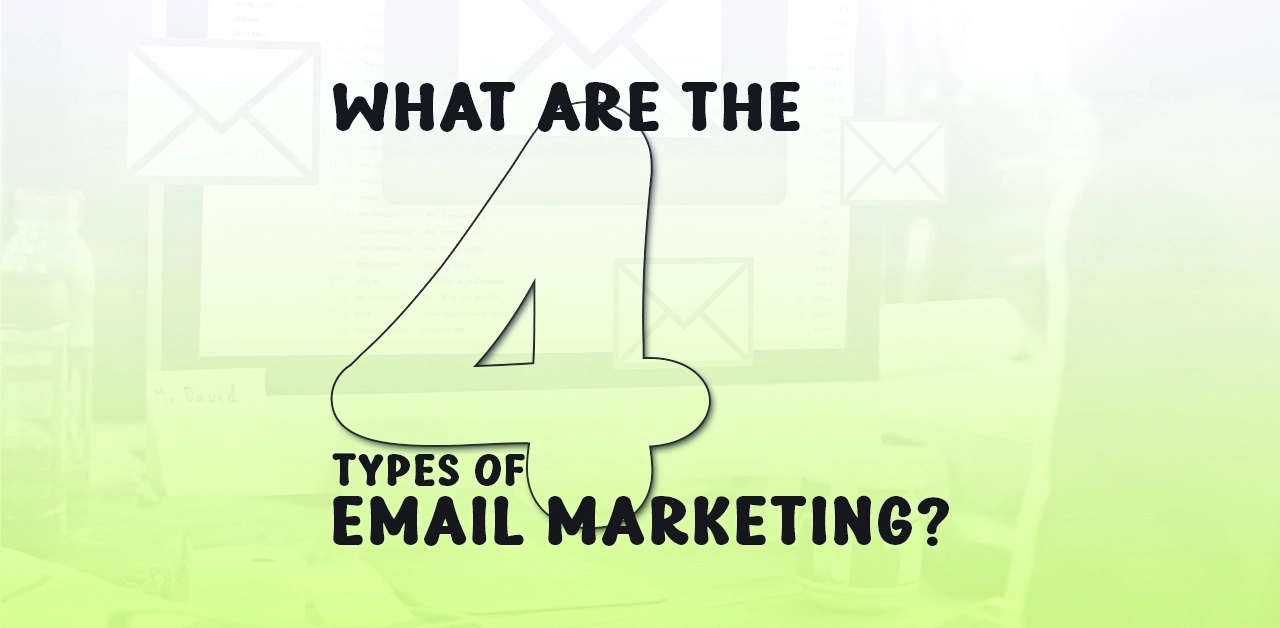 What are the four types of email marketing?