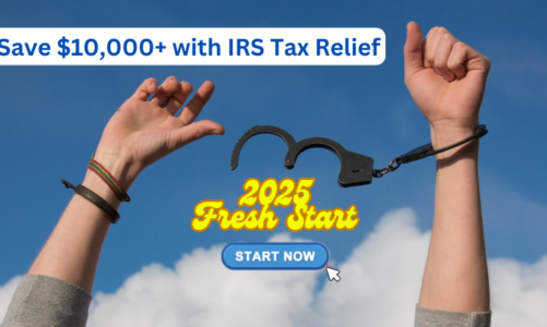 Fresh Start on 2025 – Save $10,000 or More with IRS Tax Relief