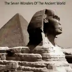 The Seven Wonders Of The Ancient World - List