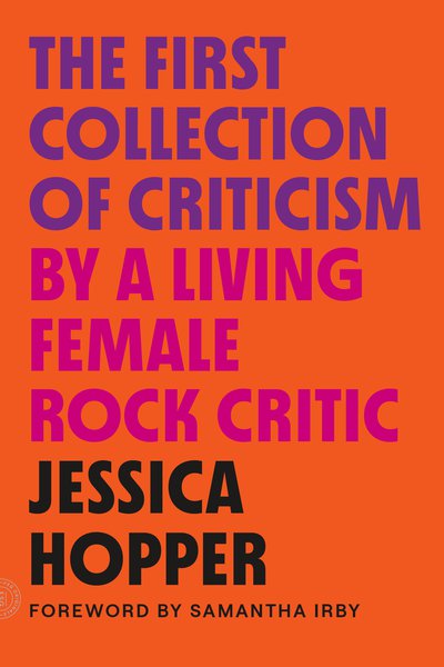 First-Collection-Criticism-Living-Female-Rock-Critic-Jessica-Hopper.jpg