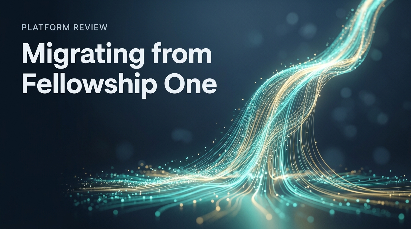 Migrating from Fellowship One: A Step-by-Step Guide for Churches