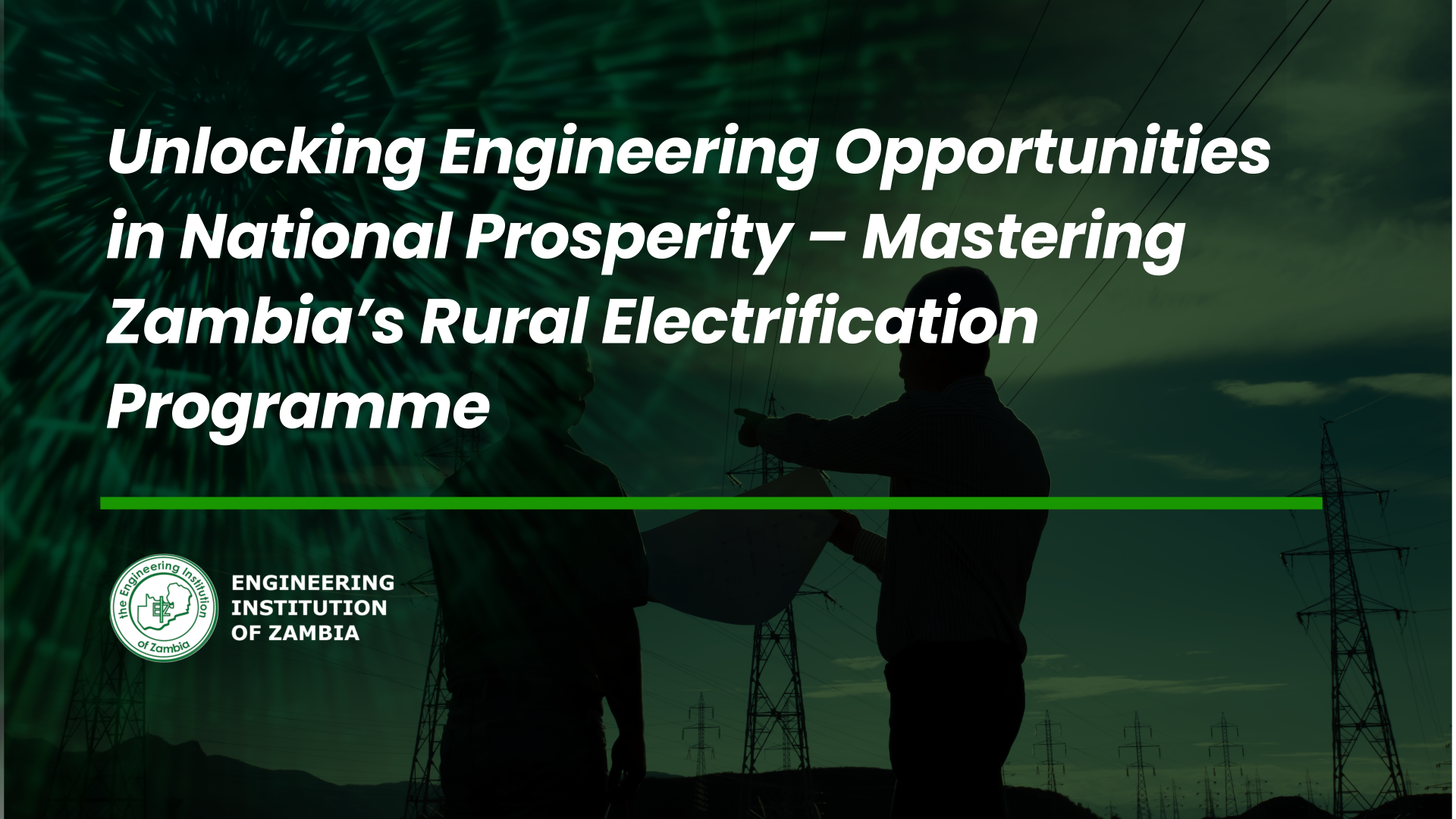 Unlocking Engineering Opportunities in National Prosperity – Mastering Zambia’s Rural Electrification Programme