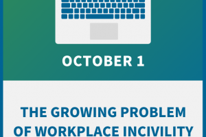 The Growing Problem of Workplace Incivility