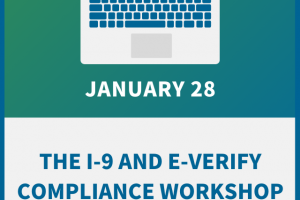 The I-9 and E-Verify Compliance Workshop